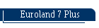 Euroland 7 Plus