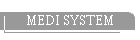 MEDI SYSTEM