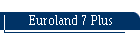 Euroland 7 Plus